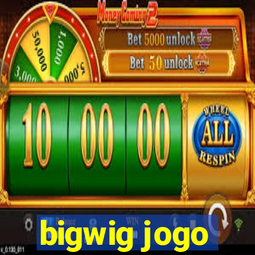 bigwig jogo